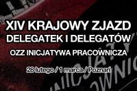XIV Krajowy Zjazd Delegatek i Delegat&oacute;w OZZ Inicjatywa Pracownicza: zapowiedź